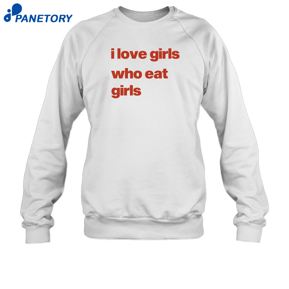 I Love Girs Who Eat Girls Shirt 6 I Love Girs Who Eat Girls Shirt 3