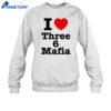 I Love Three 6 Mafia Shirt 4 I Love Three 6 Mafia Shirt 2