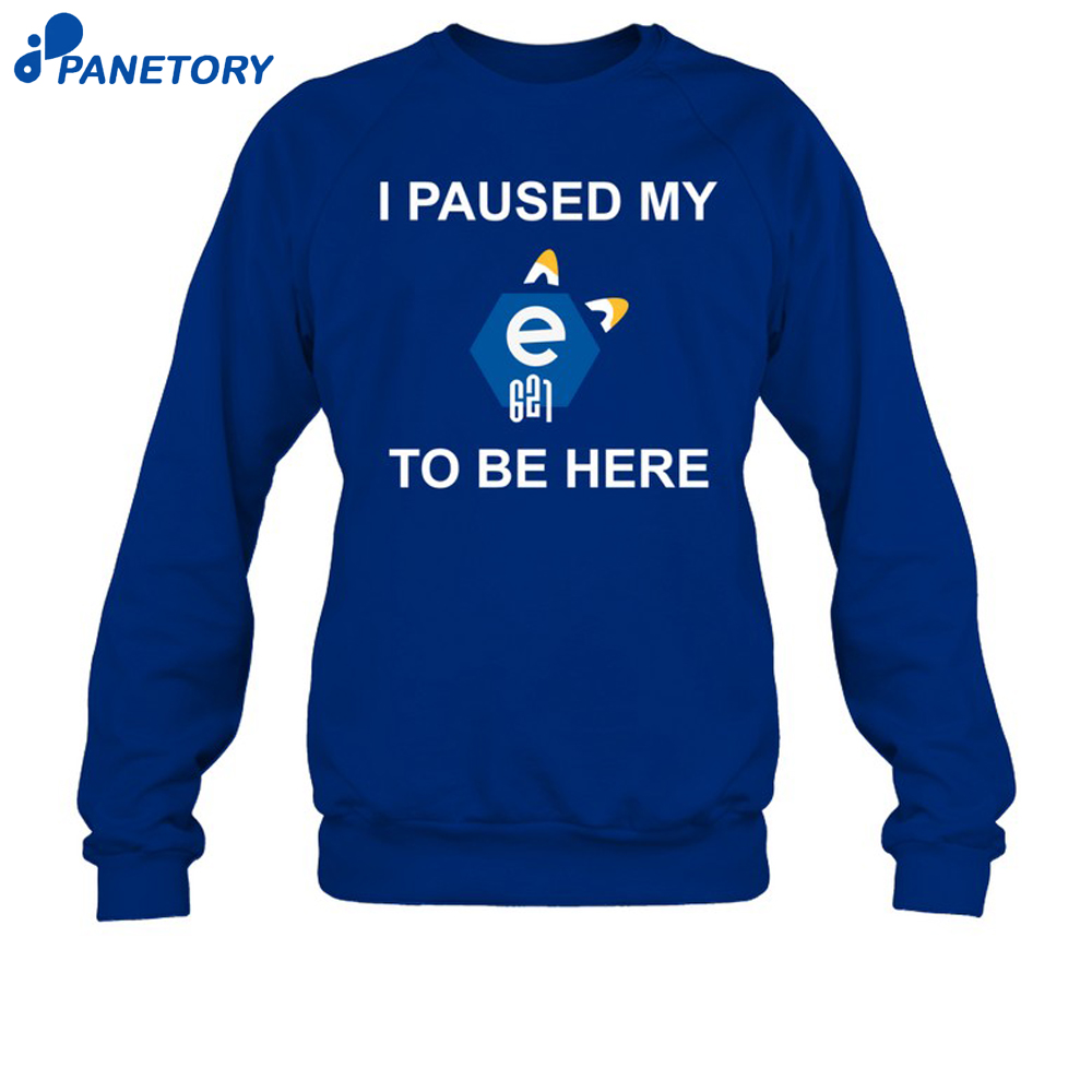 I Paused My E621 To Be Here Shirt 6 I Paused My E621 To Be Here Shirt 3