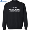 I’m My Mother In Law’s Favorite Child Shirt 4 I’m My Mother In Law’s Favorite Child Shirt 2