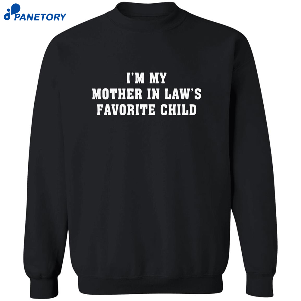 I’m My Mother In Law’s Favorite Child Shirt 6 I’m My Mother In Law’s Favorite Child Shirt 2