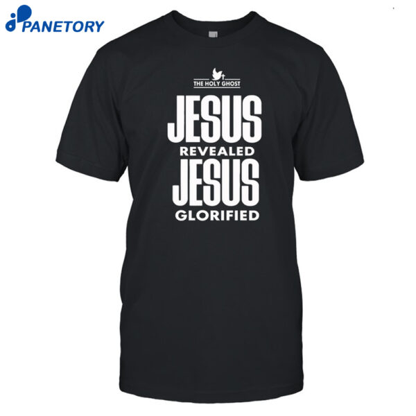 Jesus Revealed Jesus Glorified Shirt