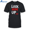 Lock Him Up #47 Shirt