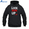 Lock Him Up #47 Shirt 5 Lock Him Up #47 Shirt 2