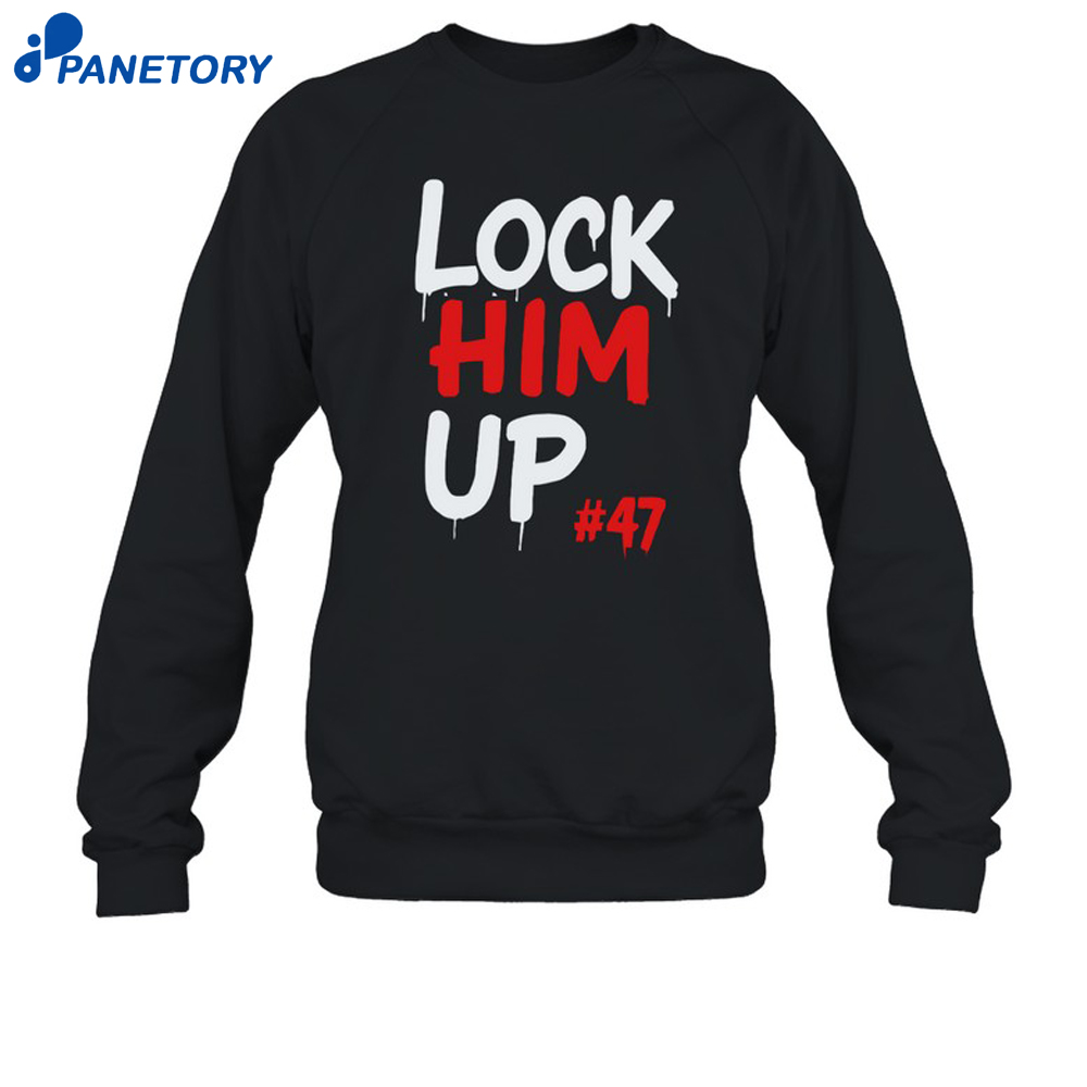 Lock Him Up #47 Shirt 6 Lock Him Up #47 Shirt 3