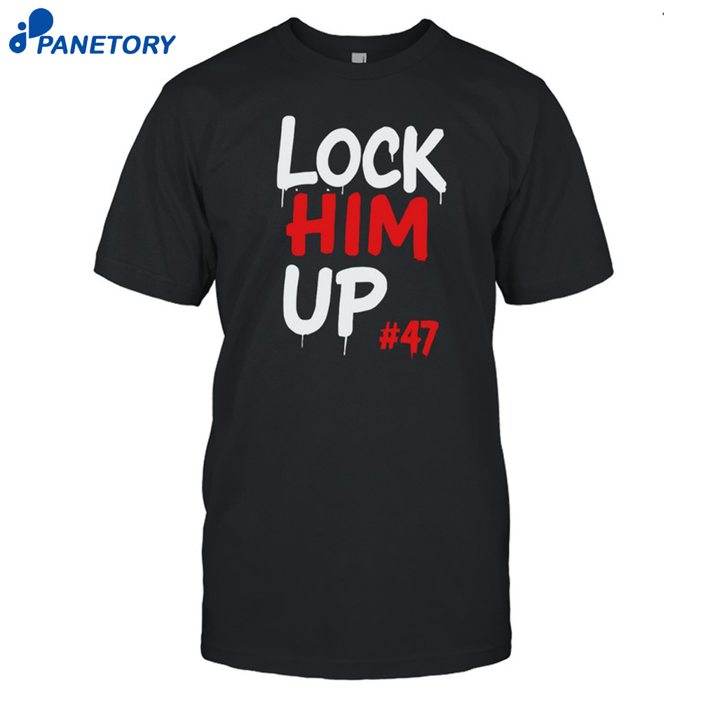 Lock Him Up #47 Shirt 8 Lock Him Up #47 Shirt