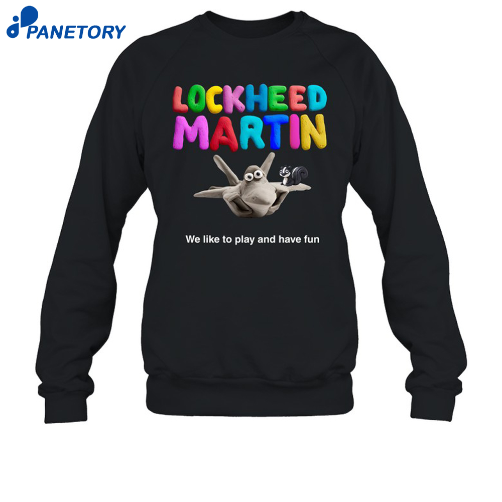Lockheed Martin We Like To Play And Have Fun Shirt 6 Lockheed Martin We Like To Play And Have Fun Shirt 3