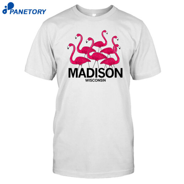 Madison Wisconin Flamingos Shirt