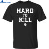 Ou Hard To Kill Shirt