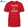 Thank U Jesus Holiday Shirt