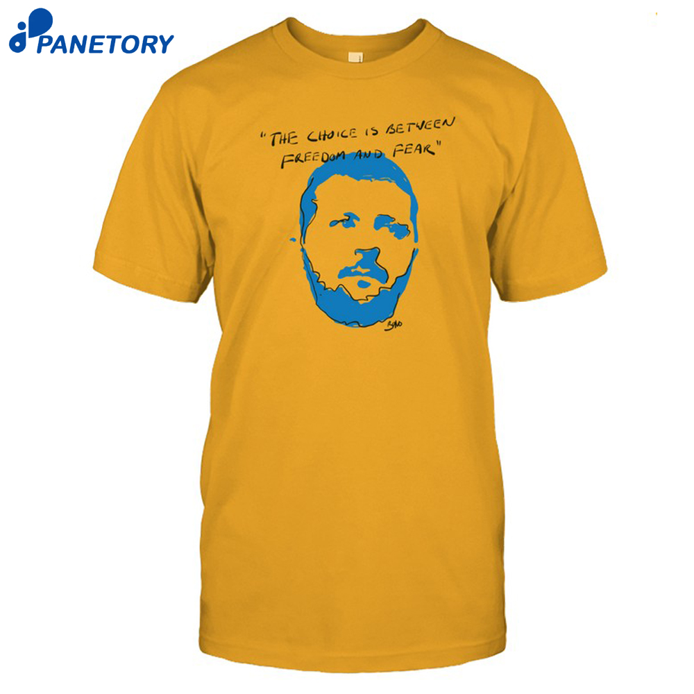 The Choice Is Between Freedom And Fear Zelensky Shirt 8 The Choice Is Between Freedom And Fear Zelensky Shirt