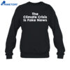 The Climate Crisis Is Fake News Shirt 4 The Climate Crisis Is Fake News Shirt 3
