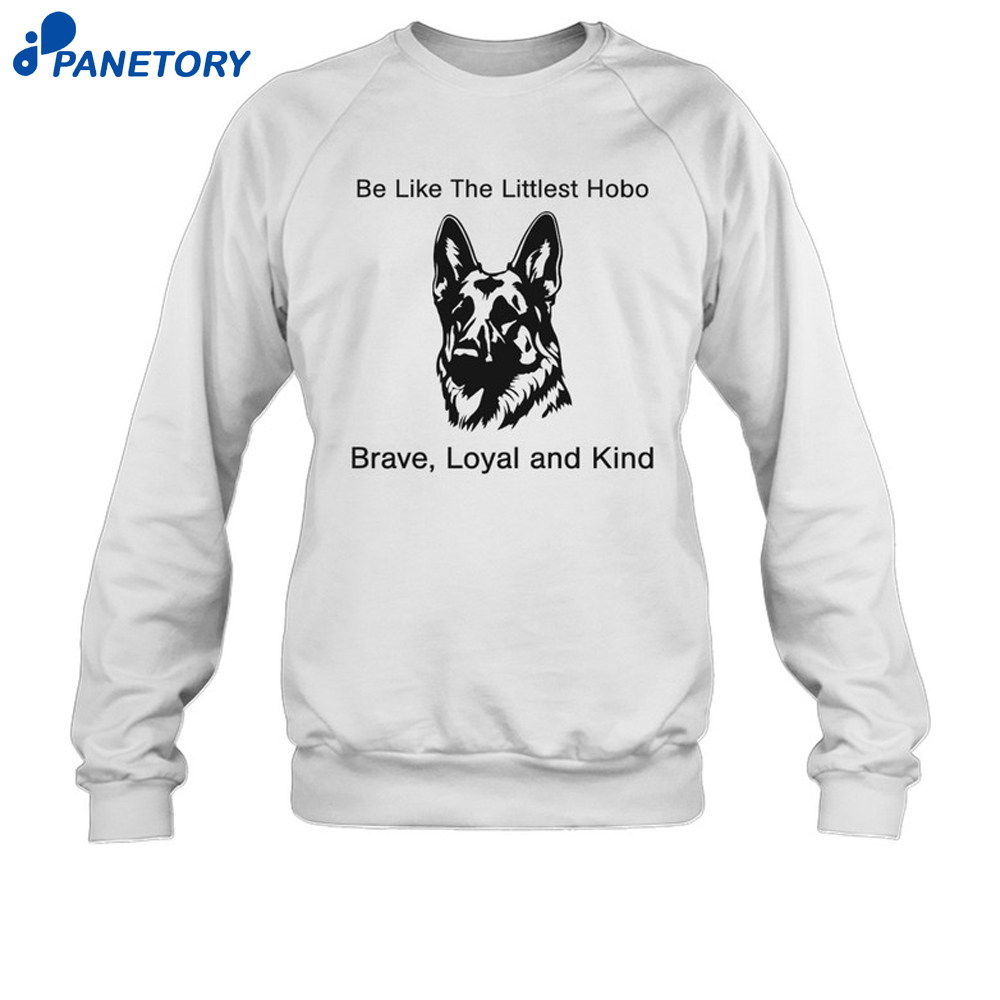 The Littlest Hobo Brave Loyal And Kind Shirt 6 The Littlest Hobo Brave Loyal And Kind Shirt 1