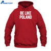 Tommy Robinson Be Like Poland Shirt 5 Tommy Robinson Be Like Poland Shirt 3