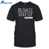 Trump Girl Be Salty Stay Lit Shirt