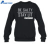 Trump Girl Be Salty Stay Lit Shirt 4 Trump Girl Be Salty Stay Lit Shirt 3