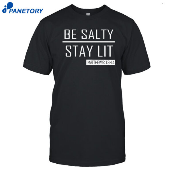 Trump Girl Be Salty Stay Lit Shirt
