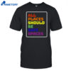 All Places Should Be Safe Spaces Shirt