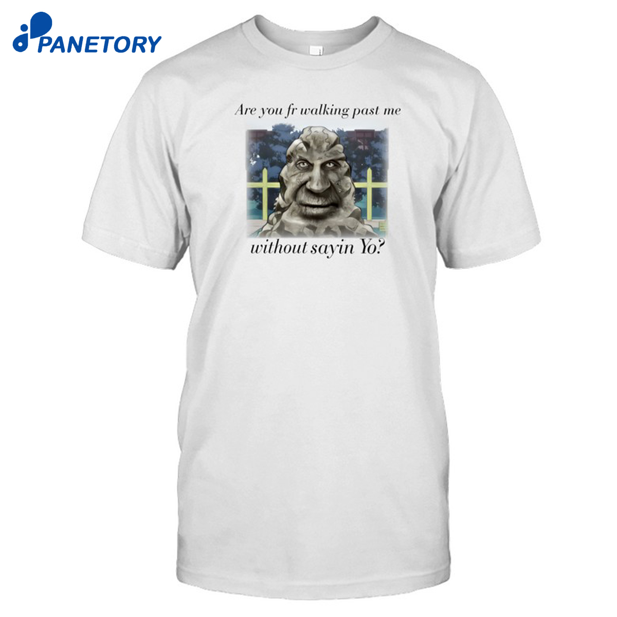 Are You Fr Walking Past Me Without Sayin Yo Shirt 8 Are You Fr Walking Past Me Without Sayin Yo Shirt
