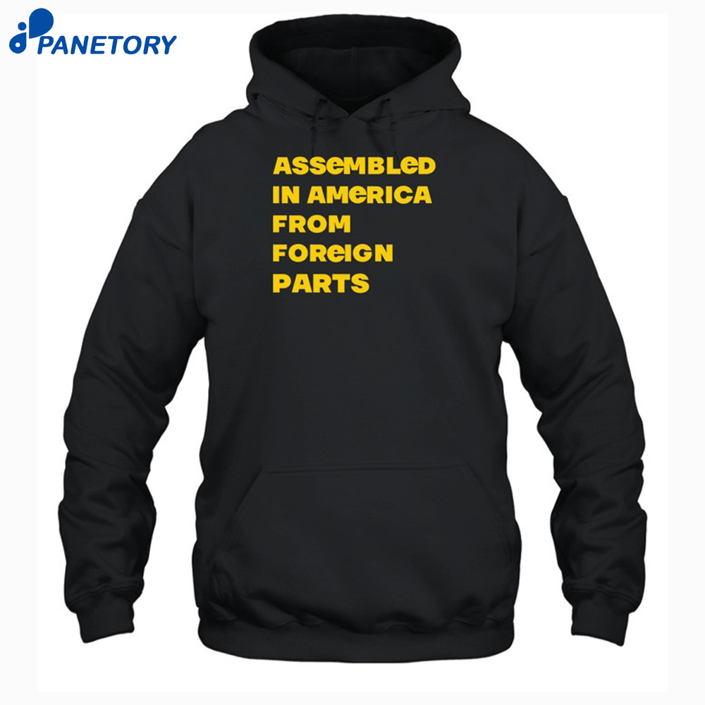 Assembled In America From Foreign Parts Shirt 7 Assembled In America From Foreign Parts Shirt 1