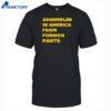 Assembled In America From Foreign Parts Shirt