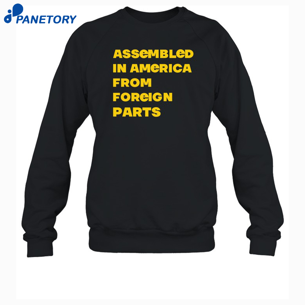 Assembled In America From Foreign Parts Shirt 6 Assembled In America From Foreign Parts Shirt 2