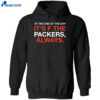 At The End Of The Day It’s F The Packers Always Shirt 5 At The End Of The Day It’s F The Packers Always Shirt 2