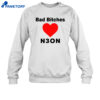 Bad Bitches Love Neon Shirt 4 Bad Bitches Love Neon Shirt 2