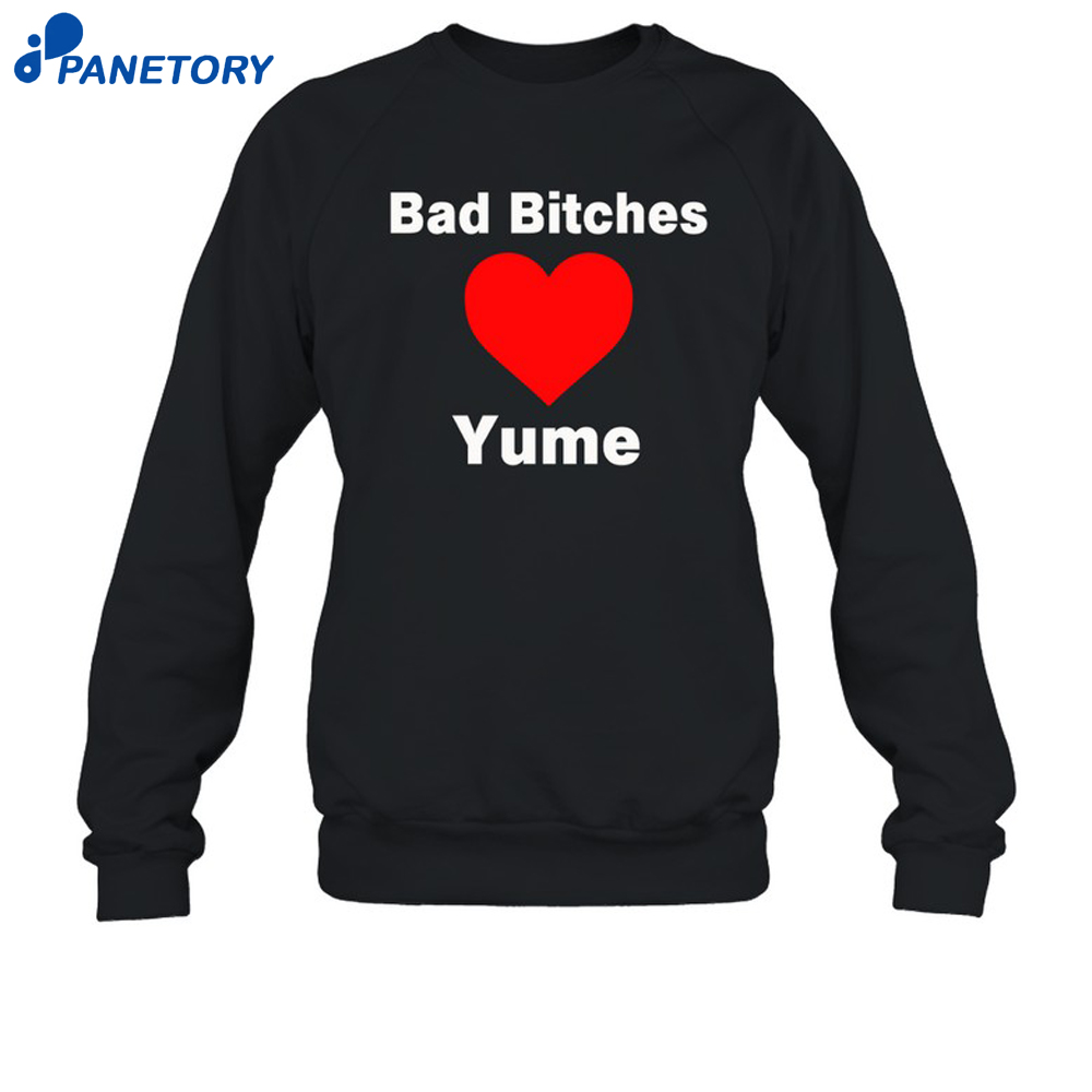 Bad Bitches Love Yume Shirt 6 Bad Bitches Love Yume Shirt 2
