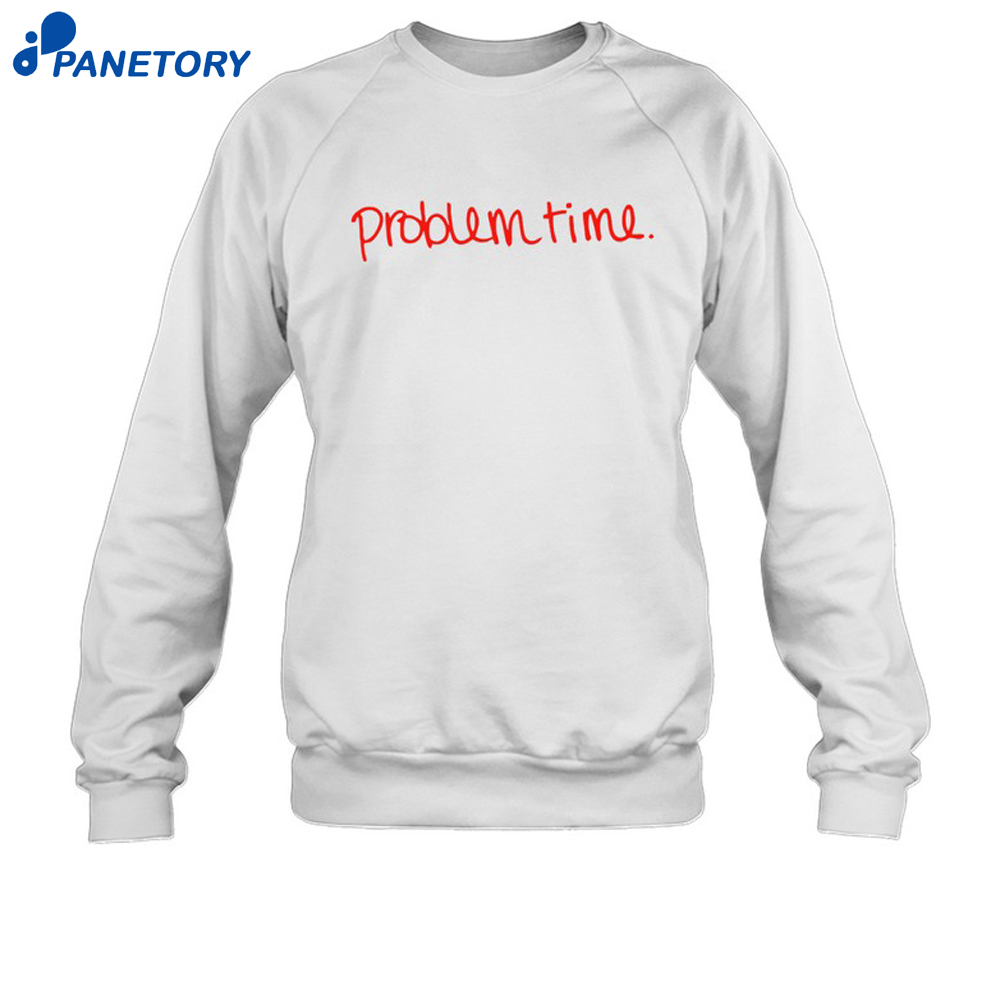 Becca Moore Problem Time Shirt 6 Becca Moore Problem Time Shirt 2