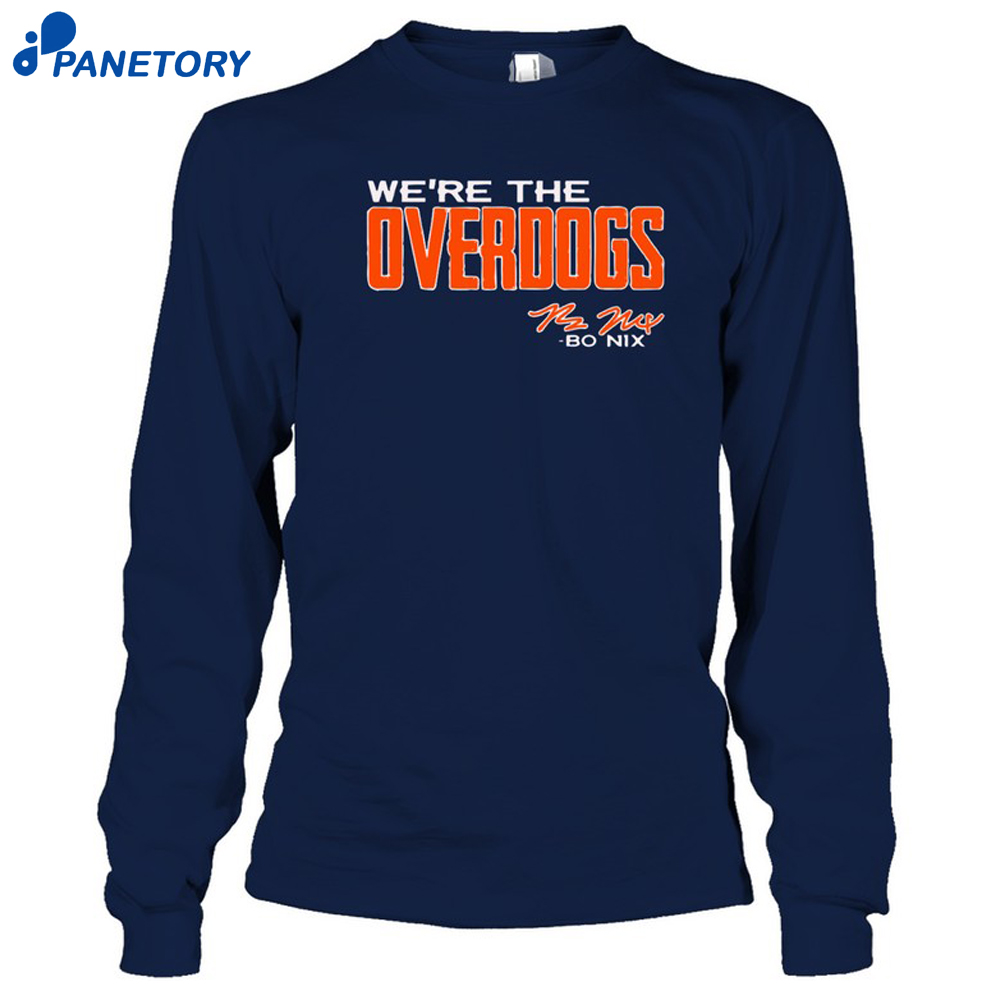 Bo Nix We'Re The Overdogs Shirt 6 Bo Nix We'Re The Overdogs Shirt 1