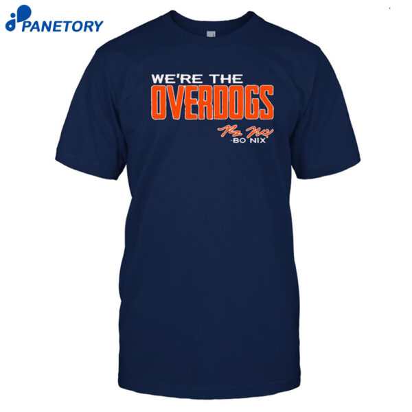 Bo Nix We're The Overdogs Shirt
