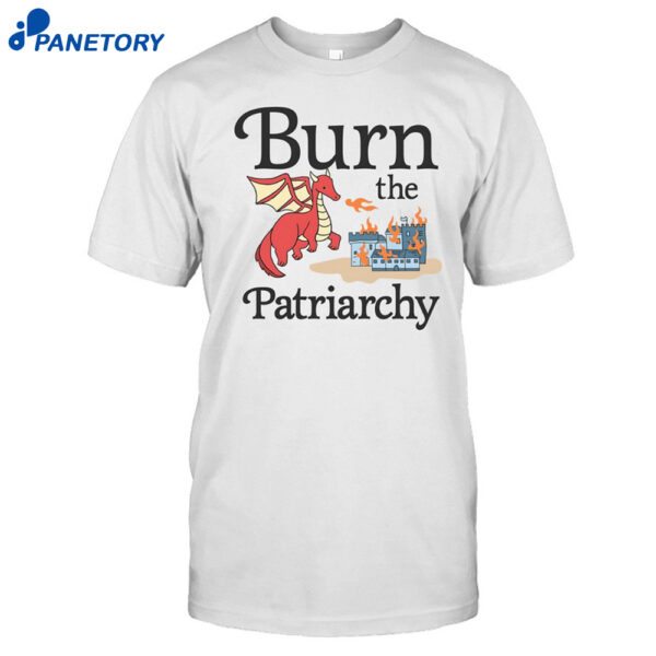 Burn The Patriarchy Shirt