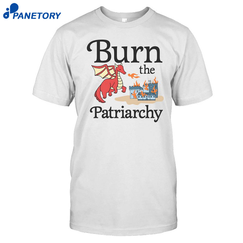 Burn The Patriarchy Shirt 8 Burn The Patriarchy Shirt