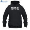 Catherine Mccafferty Bisexual But Not For You Shirt 5 Catherine Mccafferty Bisexual But Not For You Shirt 1