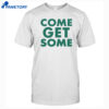 Come Get Some Jlove Shirt