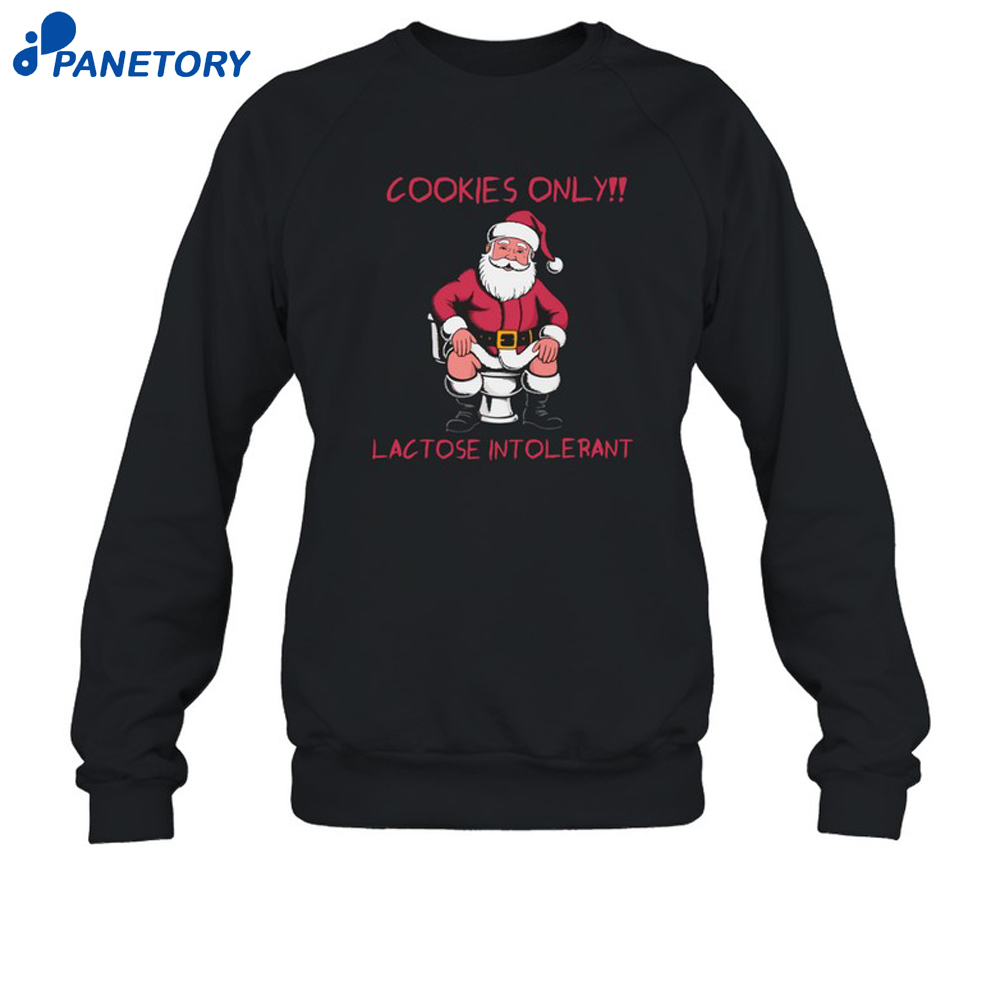 Cookies Only Santa Toilet Lactose Intolerant Christmas Shirt 6 Cookies Only Santa Toilet Lactose Intolerant Christmas Shirt 2