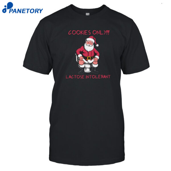 Cookies Only Santa Toilet Lactose Intolerant Christmas Shirt