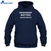 Deodorant Matters #Equipthepits Shirt 5 Deodorant Matters #Equipthepits Shirt 1