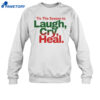 Erica Campbell Tis The Season To Laugh Cry Heal Shirt 2
