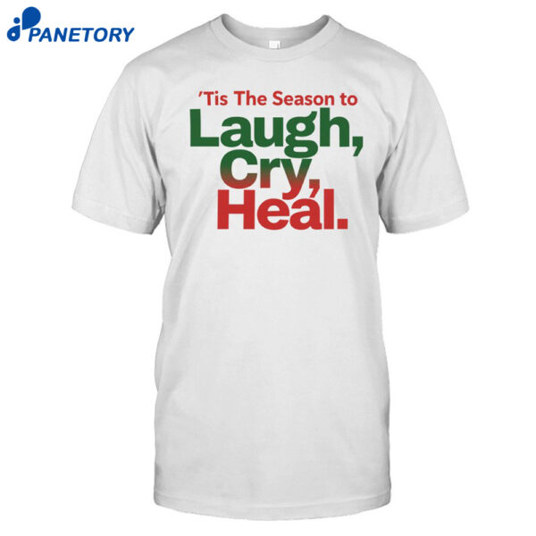 Erica Campbell Tis The Season To Laugh Cry Heal Shirt