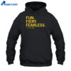 Fun Fiery Fearless Shirt 1
