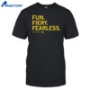 Fun Fiery Fearless Shirt