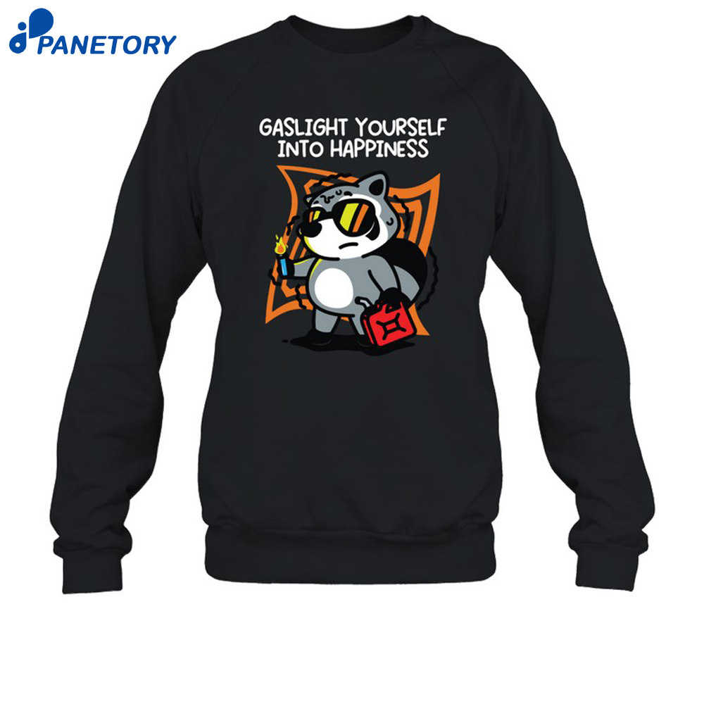 Gaslight Yourself Into Happiness Shirt 6 Gaslight Yourself Into Happiness Shirt 1