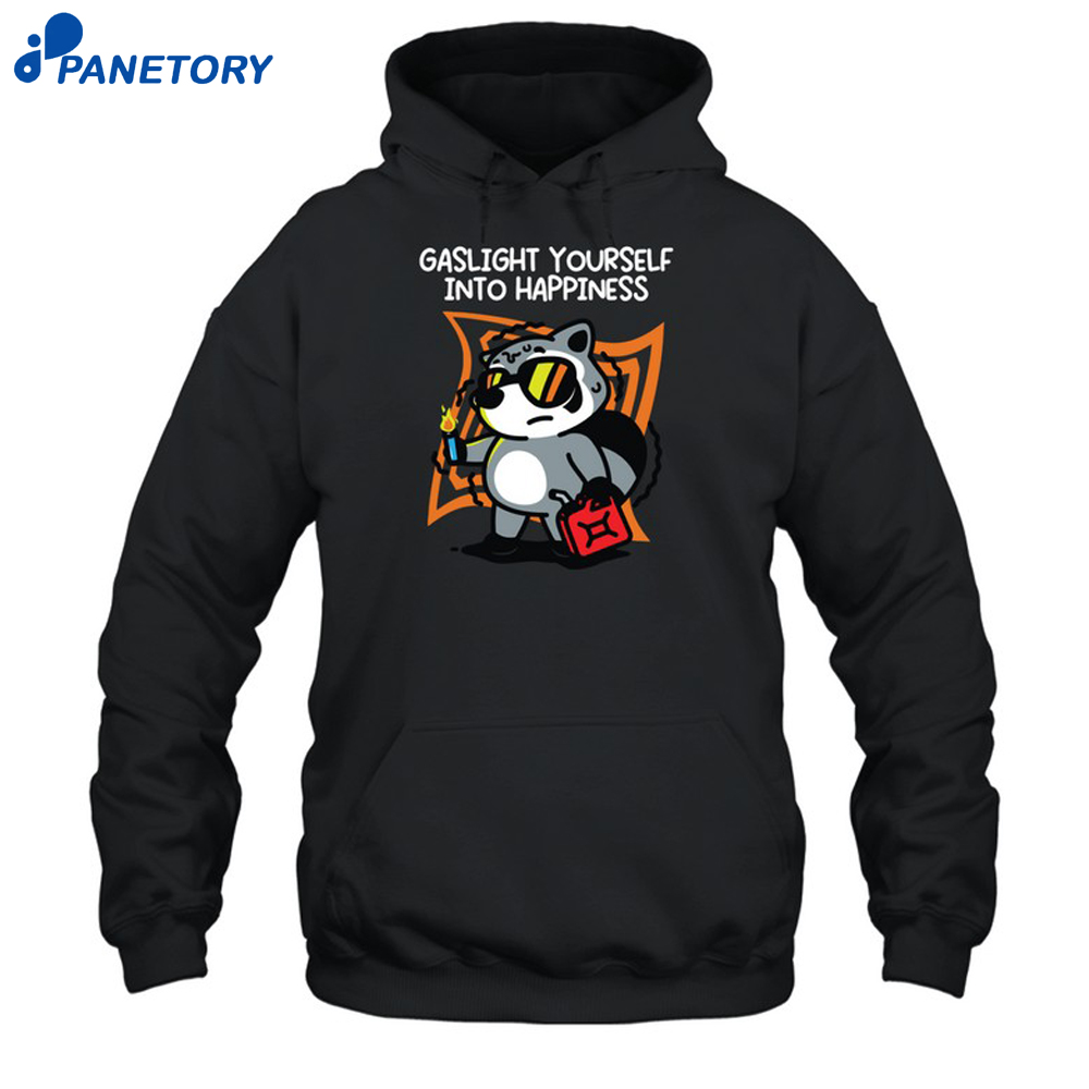 Gaslight Yourself Into Happiness Shirt 7 Gaslight Yourself Into Happiness Shirt 2