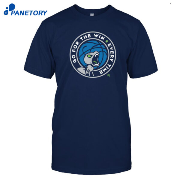 Go For The Win Every Time Shirt