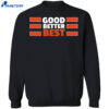 Good Better Best Bears Shirt 4 Good Better Best Bears Shirt 1