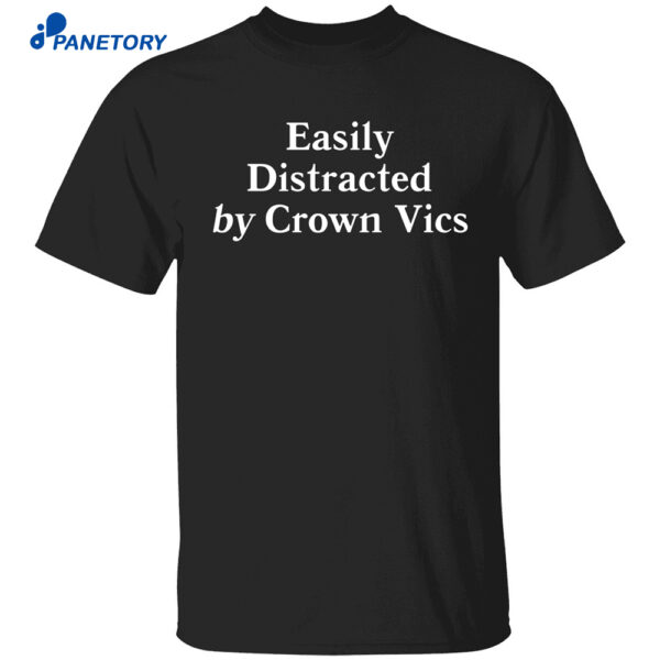 Greg Biffle Easily Distracted By Crown Vics Shirt