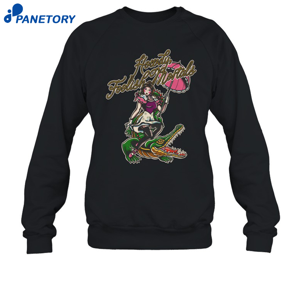 Howdy Foolish Mortals Shirt 6 Howdy Foolish Mortals Shirt 2