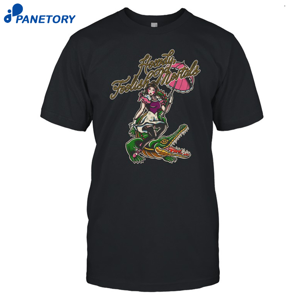 Howdy Foolish Mortals Shirt 8 Howdy Foolish Mortals Shirt